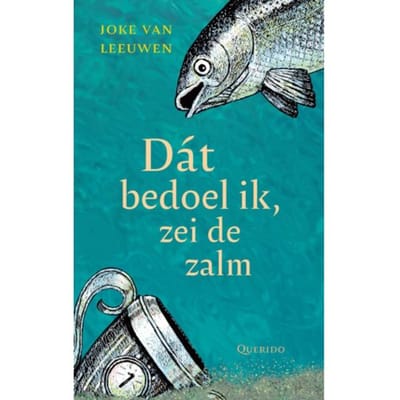 Dát Bedoel Ik, Zei De Zalm - Kinderfilosofie - Joke van Leeuwen