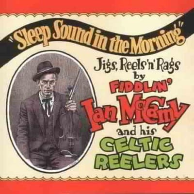 Fiddlin' Ian McCamy And His Celtic Reelers - Sleep Sound In The Morning (CD)