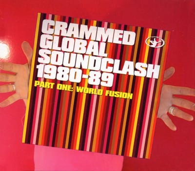 Various Artists - Crammed Global Soundclash 1980-89 : Part One : World Fusion (CD)