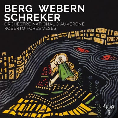 Orchestre national d'Auvergne, Roberto Forés Veses - Berg, Webern, Schreker (CD)