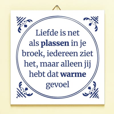 Tegeltje Liefde is als plassen in je broek van Ditverzinjeniet