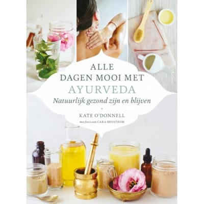 Alle Dagen Mooi Met Ayurveda - Kate O'Donnell