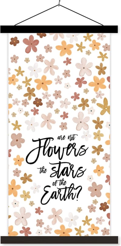 Posterhanger incl. Poster 40x80 cm - Schoolplaat - Are not flowers the stars of the earth? - Quotes - Spreuken - Textielposter - Zwarte latten