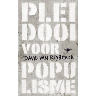 Pleidooi Voor Populisme - David Van Reybrouck