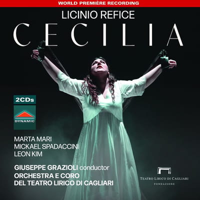 Marta Mari, Mickael Spadaccini, Leon Kim, Giuseppe Grazioli, Orchestra del Teatro Lirico di Cagliari, Coro del Teatro Lirico di Cagliari - Licinio Refice: Cecilia (2 CD)