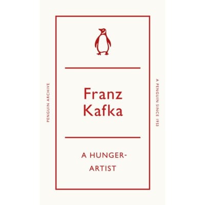 A Hunger-Artist - Penguin Archive - Franz Kafka