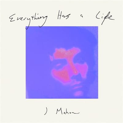 J Mahon - Everything Has A Life (LP)