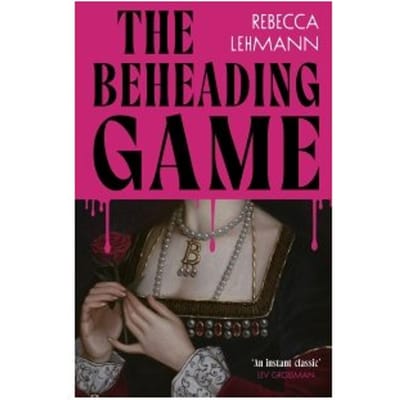 The Beheading Game - Rebecca Lehmann