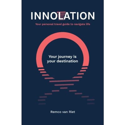 Innolation: Your Journey Is Your Destination - Remco van Riet