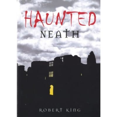 Haunted Neath - Robert King