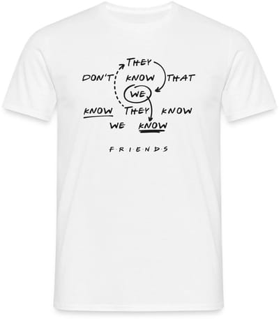 Friends They Don't Know That We Know Citaat T-Shirt Heren