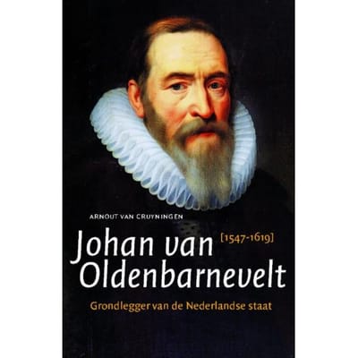 Johan Van Oldenbarnevelt - Arnout van Cruyningen