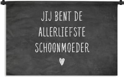 Wandkleed - Wanddoek - Spreuken - Quotes - Jij bent de allerliefste schoonmoeder - Schoonmoeder - 120x80 cm - Wandtapijt