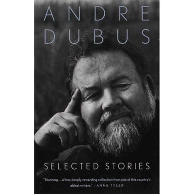 Selected Stories - Andre Dubus