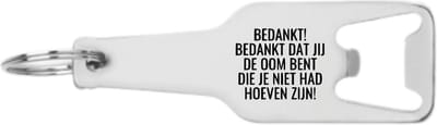 Akyol - bedankt! bedankt dat jij de oom bent die je niet had hoeven zijn! flesopener - Liefde - mensen die liefde willen delen naar iemand - cadeautje - verjaardagscadeau - verjaardag - cadeau voor oom - cadeau - gift - oom artikelen - 105 x 25mm