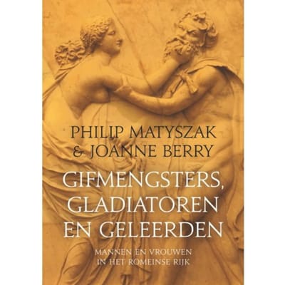 Gifmengsters, Gladiatoren En Geleerden - Philip Matyszak