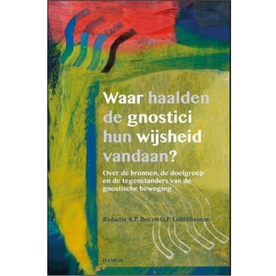 Waar Haalden De Gnostici Hun Wijsheid Vandaan? - A.P. Bos