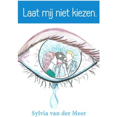 Laat Mij Niet Kiezen. - Sylvia van der Meer