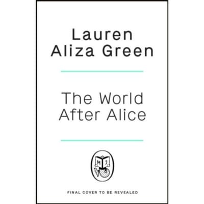 The World After Alice - Green, Lauren Aliza