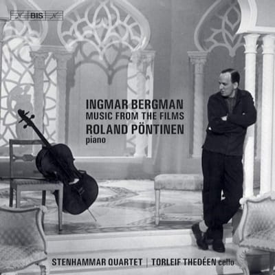 Roland Pöntinen, Stenhammar Quartet, Torleif Thedéen - Ingmar Bergman - Music From The Films (SACD)