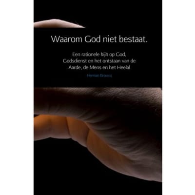 Waarom God Niet Bestaat. - Herman Broucq