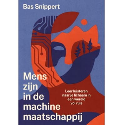 Mens-Zijn In De Machinemaatschappij - Bas Snippert