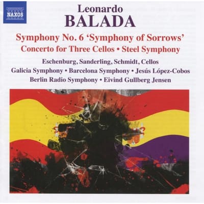 Galicia Symphony Orchestra, Barcelona Symphony Orchestra - Balada: Symphony No. 6 'Symphony Of Sorrows' | Concerto For Three Cellos | Steel Symphony (CD)