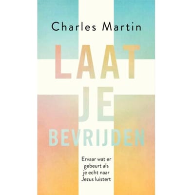 Laat Je Bevrijden - Charles Martin