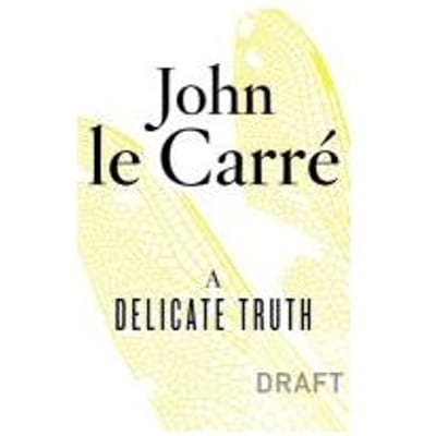 A Delicate Truth - John Le Carre