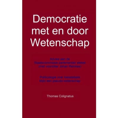 Democratie Met En Door Wetenschap - Thomas Colignatus