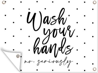 Muurdecoratie buiten Spreuken - Quotes - Wash your hands no seriously - Stippen - 160x120 cm - Tuindoek