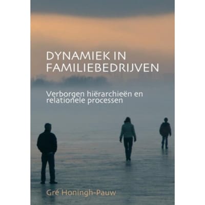 Dynamiek In Familiebedrijven - Greta Honingh-Pauw