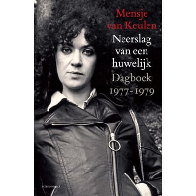 Neerslag Van Een Huwelijk - Dagboeken Mensje Van Keulen - Mensje van Keulen