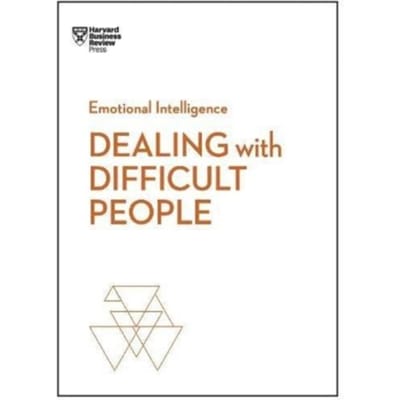 Dealing With Difficult People (Hbr Emotional Intelligence Series) - Hbr Emotional Intelligence - Harvard Business Review