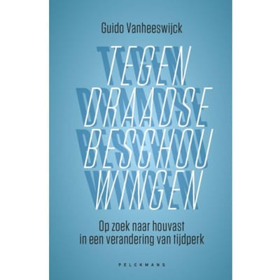 Tegendraadse Beschouwingen - Guido Vanheeswijck