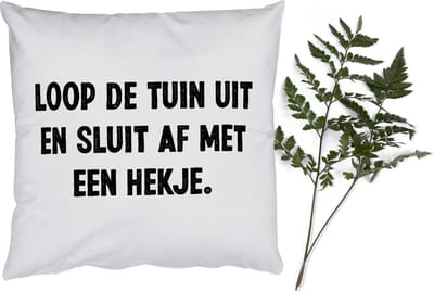 Sierkussens - Kussentjes Woonkamer - 50x50 cm - Loop de tuin uit en sluit af - Quotes - Spreuken