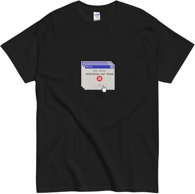 Grappig Dames en Heren T Shirt - 404 Error Motivation Not Found - Print Tekst - Zwart - S