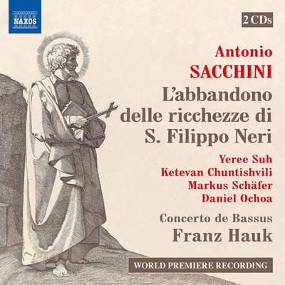 Concerto De Bassus, Daniel Ochoa, Franz Hauk - Sacchini: L'abbandono Delle Ricchezze Di S. Filippo Neri (2 CD)