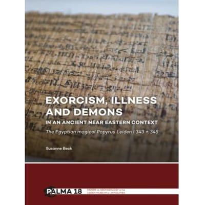 Exorcism, Illness And Demons In An Ancient Near Eastern Context - Palma - Susanne Beck