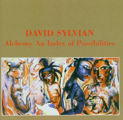David Sylvian - Alchemy - An Index Of Possi-