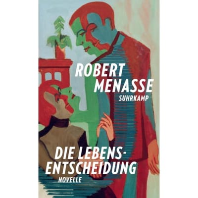 Die Lebensentscheidung - Robert Menasse
