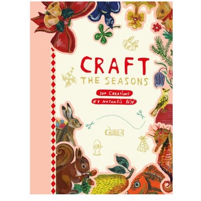 Craft The Seasons: 100 Creations By Nathalie Lete - Nathalie Lete