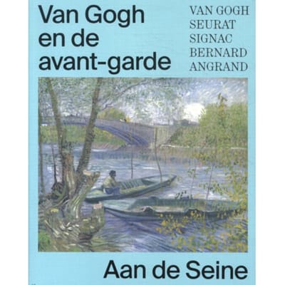 Van Gogh En De Avant-Garde - Aan De Seine - Bregje Gerritse
