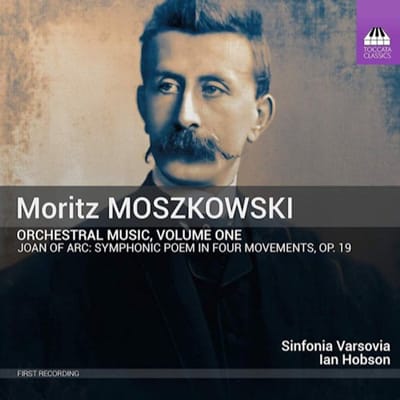 Sinfonia Varsovia, Ian Hobson - Moszkowski: Orchestral Music, Volume One - Joan Of Arc: Symphonic Poem In Four Movements, Op. 19 (CD)