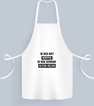 Akyol - ik ben niet koppig ik heb gewoon altijd gelijk Keukenschort - Quotes - altijd gelijk - koppig - grappige tekst - quotes - verjaardagscadeau - verjaardag - cadeau - kado - geschenk - gift - 82 bij 71 cm