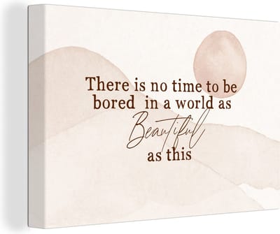 Canvas Schilderij Spreuken - Quotes - There is no time to be bored in a world as beautiful as this - Reizen - 30x20 cm - Wanddecoratie