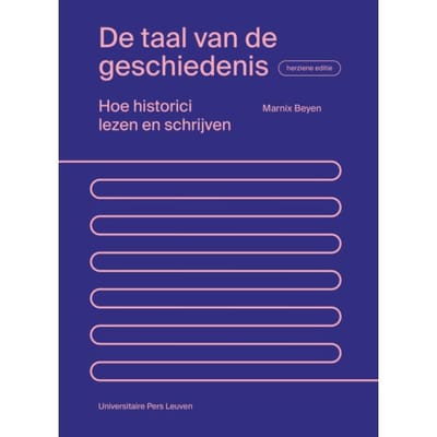 De Taal Van De Geschiedenis - Herziene Editie - Marnix Beyen