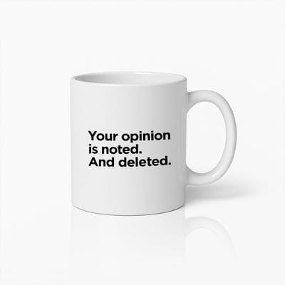 "Jouw Mening Is Genoteerd En Verwijderd" Grappige Quote Koffiemok – Gedurfde Cadeau Idee