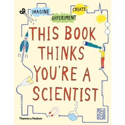 This Book Thinks You're A Scientist - This Book Thinks You'Re - Science Museum London