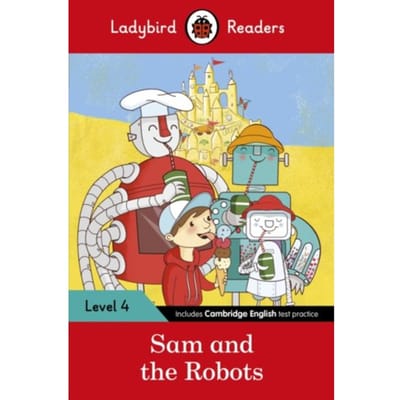 Ladybird Readers Level 4 - Sam And The Robots (Elt Graded Reader) - Ladybird Readers - Ladybird